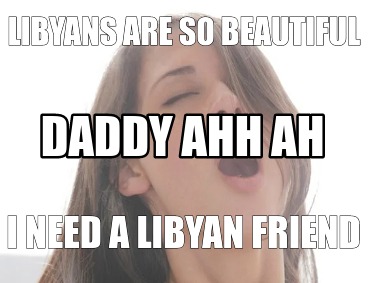 libyans-are-so-beautiful-i-need-a-libyan-friend-daddy-ahh-ah
