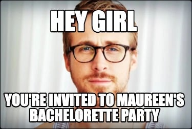 hey-girl-youre-invited-to-maureens-bachelorette-party