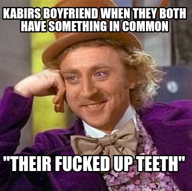 kabirs-boyfriend-when-they-both-have-something-in-common-their-fucked-up-teeth