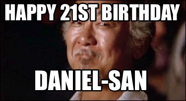 happy-21st-birthday-daniel-san