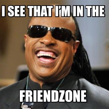 i-see-that-im-in-the-friendzone