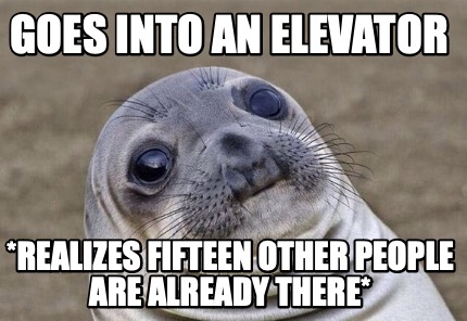 goes-into-an-elevator-realizes-fifteen-other-people-are-already-there