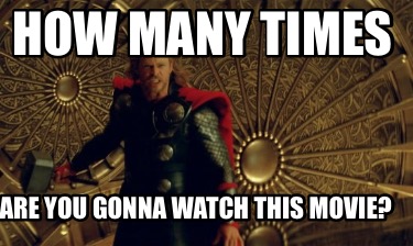 how-many-times-are-you-gonna-watch-this-movie