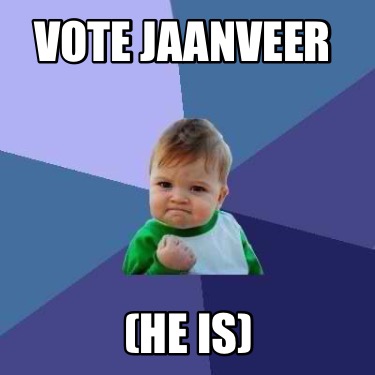 vote-jaanveer-he-is