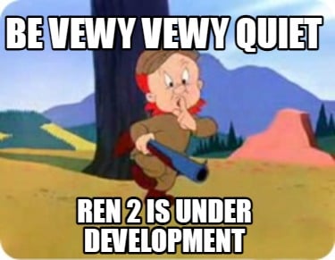 be-vewy-vewy-quiet-ren-2-is-under-development