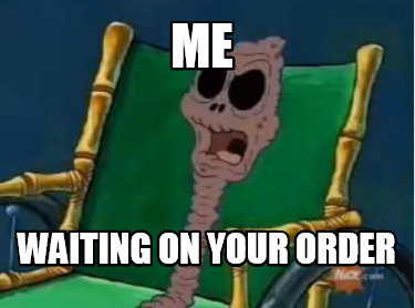 me-waiting-on-your-order