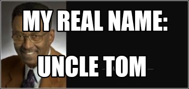 my-real-name-uncle-tom