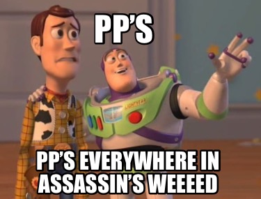 pps-pps-everywhere-in-assassins-weeeed