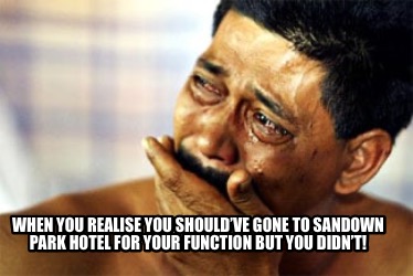 when-you-realise-you-shouldve-gone-to-sandown-park-hotel-for-your-function-but-y