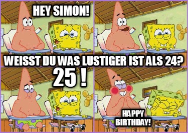 hey-simon-25-weisst-du-was-lustiger-ist-als-24-happy-birthday