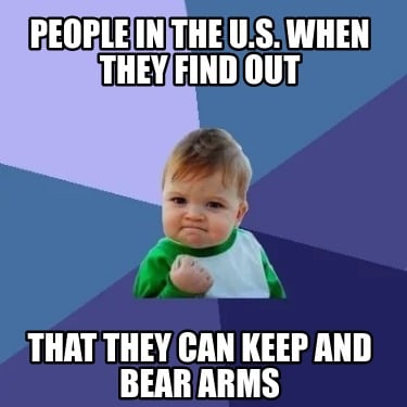 people-in-the-u.s.-when-they-find-out-that-they-can-keep-and-bear-arms