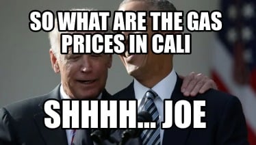 so-what-are-the-gas-prices-in-cali-shhhh...-joe