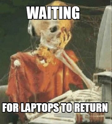 waiting-for-laptops-to-return
