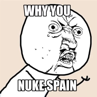 why-you-nuke-spain