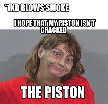 i-hope-that-my-piston-isnt-cracked-the-piston-1kd-blows-smoke