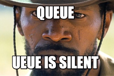 queue-ueue-is-silent