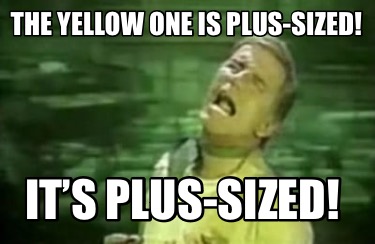 the-yellow-one-is-plus-sized-its-plus-sized