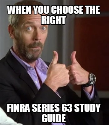 when-you-choose-the-right-finra-series-63-study-guide