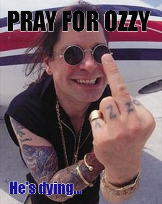 pray-for-ozzy-hes-dying
