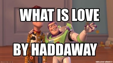 what-is-love-by-haddaway