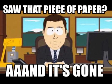 saw-that-piece-of-paper-aaand-its-gone