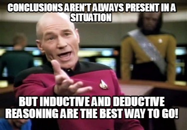 conclusions-arent-always-present-in-a-situation-but-inductive-and-deductive-reas