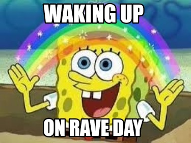 waking-up-on-rave-day