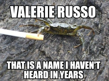 valerie-russo-that-is-a-name-i-havent-heard-in-years