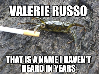 valerie-russo-that-is-a-name-i-havent-heard-in-years