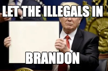 let-the-illegals-in-brandon