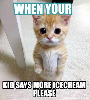 when-your-kid-says-more-icecream-please
