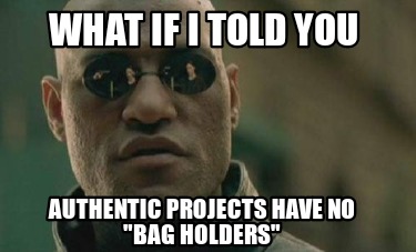 what-if-i-told-you-authentic-projects-have-no-bag-holders