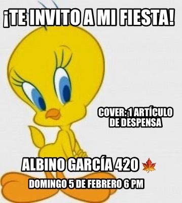 te-invito-a-mi-fiesta-albino-garca-420-domingo-5-de-febrero-6-pm-cover-1-artculo1