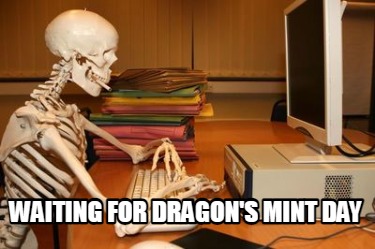 waiting-for-dragons-mint-day