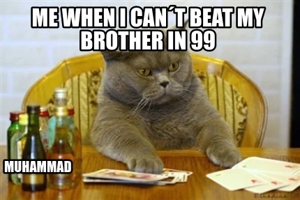 me-when-i-cant-beat-my-brother-in-99-muhammad