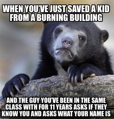 when-youve-just-saved-a-kid-from-a-burning-building-and-the-guy-youve-been-in-th