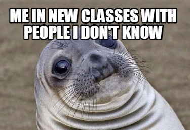 me-in-new-classes-with-people-i-dont-know