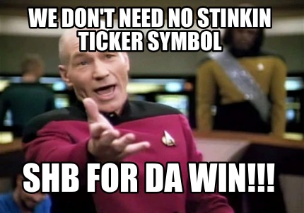 we-dont-need-no-stinkin-ticker-symbol-shb-for-da-win