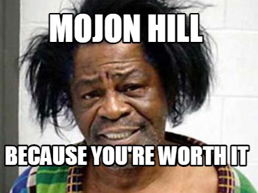 mojon-hill-because-youre-worth-it