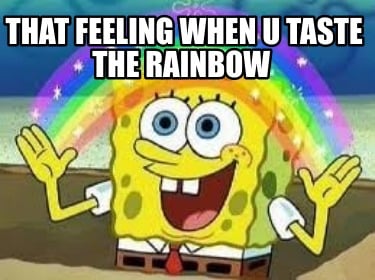 that-feeling-when-u-taste-the-rainbow