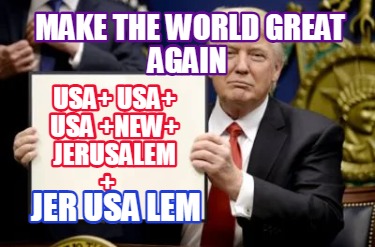 make-the-world-great-again-usa-usa-usa-new-jerusalem-jer-usa-lem