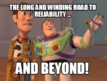 the-long-and-winding-road-to-reliability-...-and-beyond