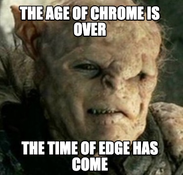 the-age-of-chrome-is-over-the-time-of-edge-has-come