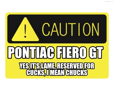 pontiac-fiero-gt-yes-its-lame-reserved-for-cucks-i-mean-chucks