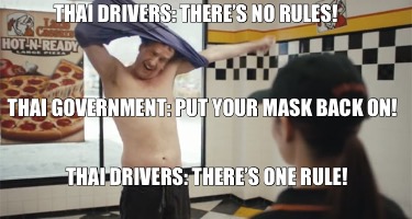 thai-drivers-theres-no-rules-thai-government-put-your-mask-back-on-thai-drivers-