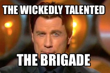 the-wickedly-talented-the-brigade