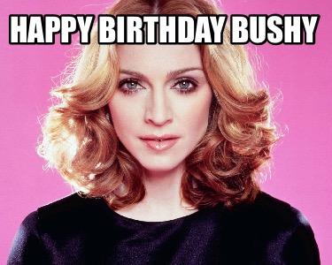 happy-birthday-bushy