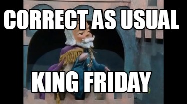 correct-as-usual-king-friday