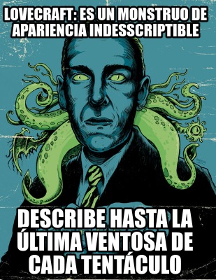 lovecraft-es-un-monstruo-de-apariencia-indesscriptible-describe-hasta-la-ltima-v