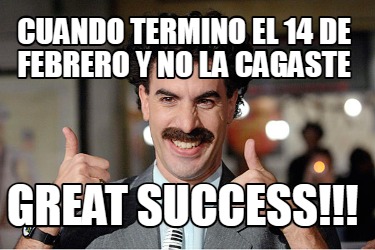 cuando-termino-el-14-de-febrero-y-no-la-cagaste-great-success